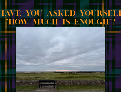 Have You Asked Yourself “How Much is Enough”?